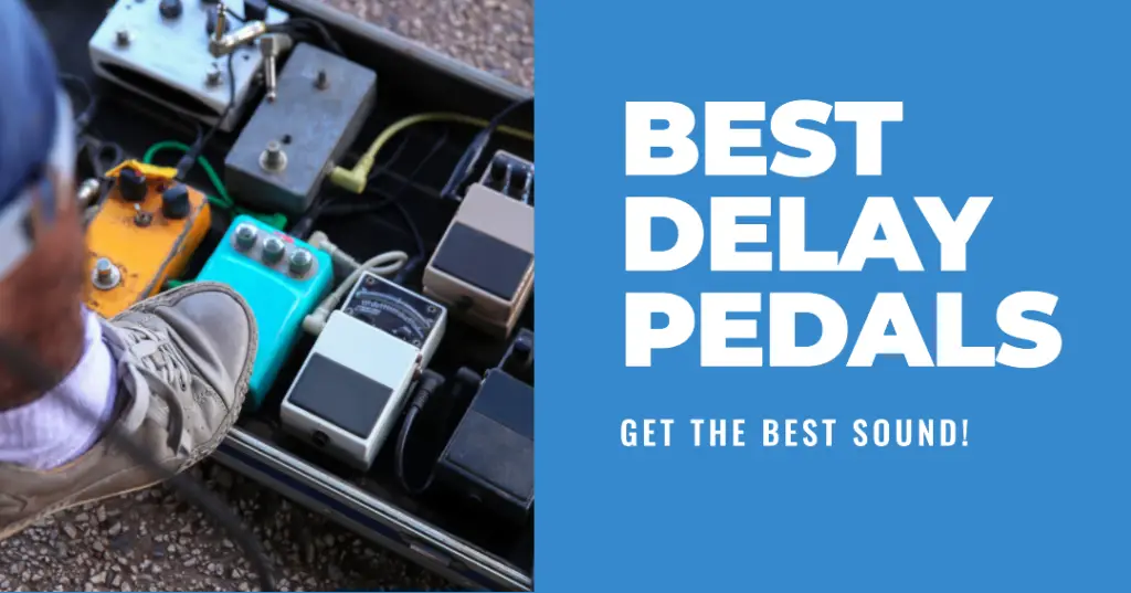 Best Delay Pedals 2024 for Guitar (Analog & Digital Acoustic, Electric