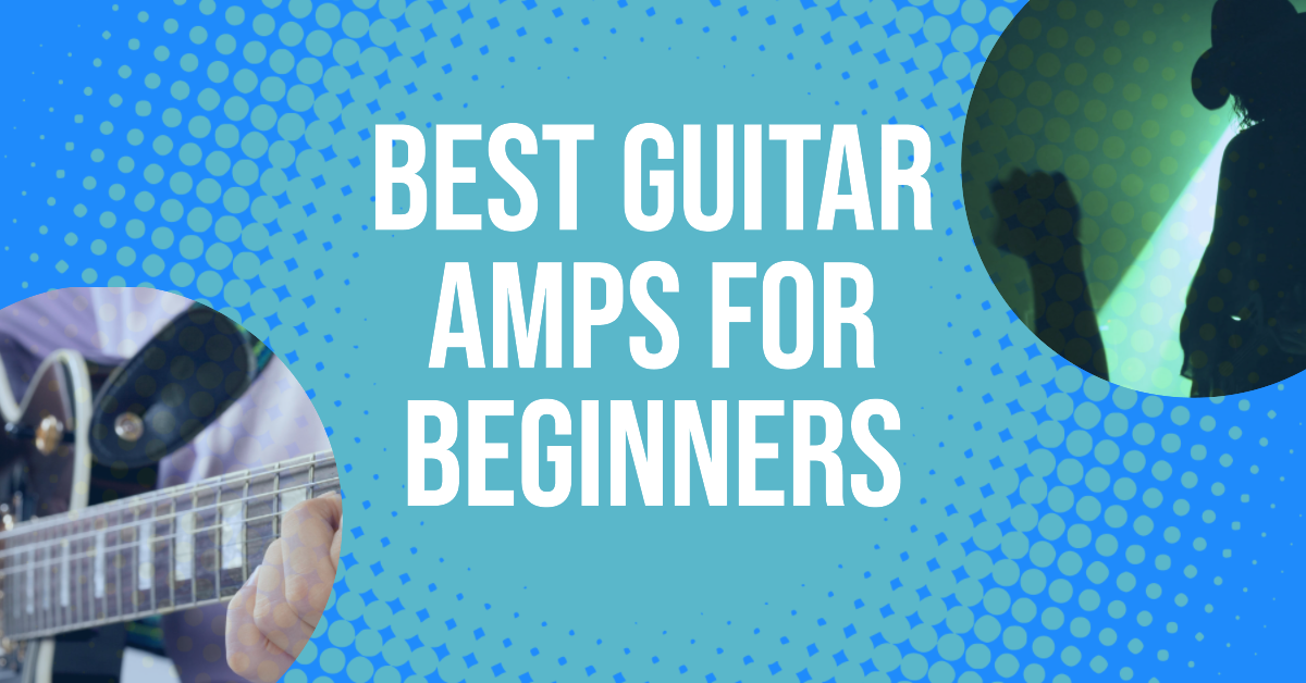best guitar amps for beginners
