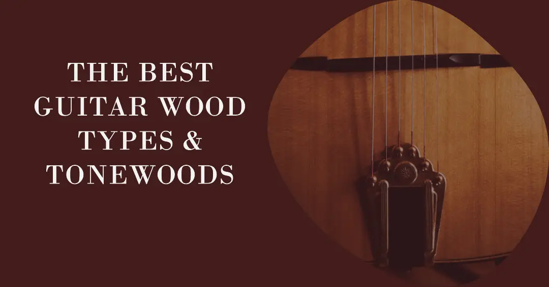 The Best Guitar Wood Types & Tonewoods